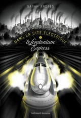 Dans la cité électrique. Vol. 2. Le Londonium Express - Sarah Andrès