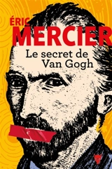 Le secret de Van Gogh - Eric Mercier