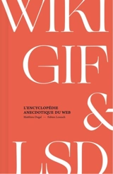 WIKI, GIF & LSD : l'encyclopédie anecdotique du web - Loszach, Fabien