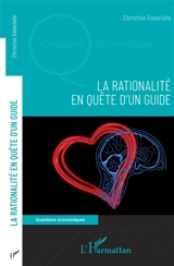 La rationalité en quête d'un guide - Christine Galavielle