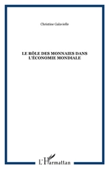 Rôle des monnaies dans l'économie mondiale... : quelques jalons - Christine Galavielle