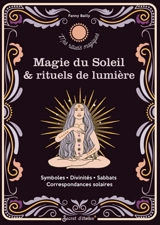 Magie du Soleil & rituels de lumière : symboles, divinités, sabbats, correspondances solaires - Fanny Bailly