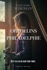 Les orphelins de Philadelphie - Ellen Marie Wiseman
