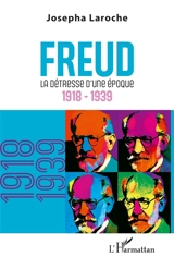 Freud. La détresse d'une époque : 1918-1939 - Josepha Laroche