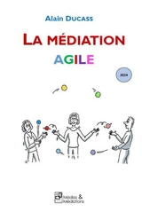 La médiation agile - Alain Ducass