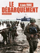 6 juin 1944 : le Débarquement - Isabelle Bournier