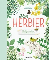 Mon herbier : identifier et collecter les feuilles et les fleurs - Michel Luchesi