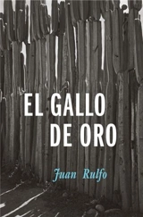 Juan Rulfo El Gallo de Oro - Juan Rulfo