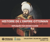 Histoire de l'Empire ottoman : depuis l'Anatolie du XIVe siècle au début du XXe siècle - Edhem Eldem