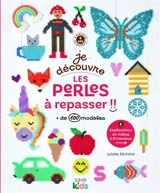Je découvre les perles à repasser !! : + de 100 modèles - Juliette Michelet