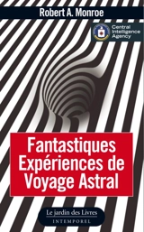 Fantastiques expériences de voyage astral - Robert A. Monroe