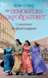 Les demoiselles d'Oxford Street. L'ouverture du grand magasin - Rosie Clarke