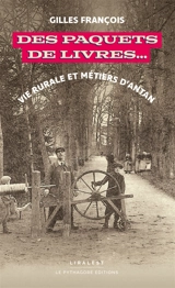 Des paquets de livres... : vie rurale et métiers d'antan - Gilles François