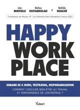 Happy workplace : semaine de 4 jours, télétravail, responsabilisation : comment concilier bien-être au travail et performance de l'entreprise ? - Jules Minvielle