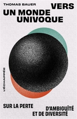 Vers un monde univoque : sur la perte d'ambiguïté et de diversité - Thomas Bauer