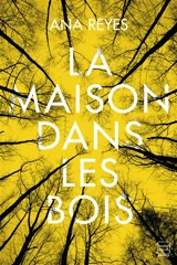 La maison dans les bois - Ana Reyes