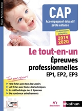 CAP accompagnant éducatif petite enfance : le tout-en-un épreuves professionnelles EP1, EP2, EP3 : 2019-2020 - Louisa Rebih