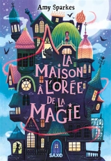 La maison à l'orée de la magie - Amy Sparkes
