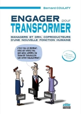 Engager pour transformer : managers et DRH, coproducteurs d'une nouvelle fonction humaine - Bernard Coulaty