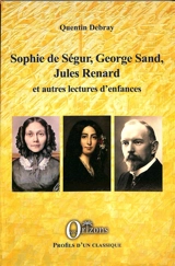 Sophie de Ségur, George Sand, Jules Renard : et autres lectures d'enfance - Quentin Debray