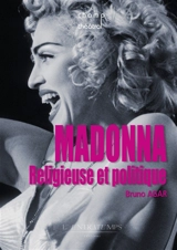 Madonna : religieuse et politique - Bruno Agar