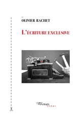L'écriture exclusive - Olivier Rachet