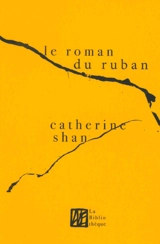 Le roman du ruban - Catherine Shan