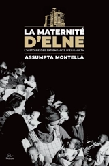 La maternité d'Elne : l'histoire des 597 enfants d'Elisabeth - Assumpta Montellà
