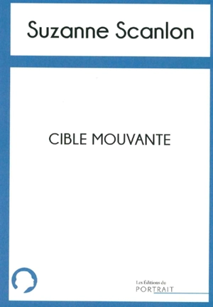 Cible mouvante - Suzanne Scanlon