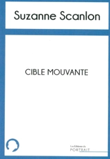 Cible mouvante - Suzanne Scanlon