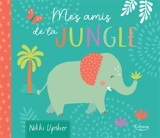 Mes amis de la jungle - Nikki Upsher