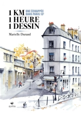 1 km, 1 heure, 1 dessin : une échappée dans Paris 13e. 1 hour, 1 kilometer, 1 drawing : an escape in Paris 13th - Marielle Durand