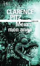 Meurs, mon ange : thriller - Clarence Pitz