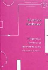 Dirigeantes sportives et plafond de verre : une histoire inachevée - Béatrice Barbusse