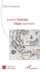 Joseph Conrad : l'Asie repensée - Patrick Tourchon