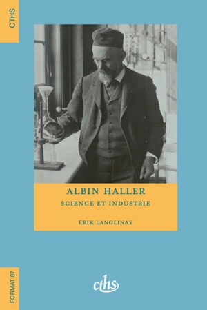 Albin Haller : science et industrie - Erik Langlinay