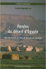 PAROLES DU DESERT D'EGYPTE - UNE VIE CACHEE EN DIEU ET OUVERTE AU PROCHAIN - REGNAULT LUCIEN