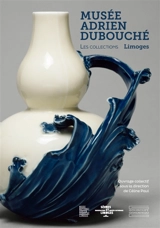 Musée national Adrien Dubouché, Limoges : les collections