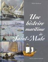 Une histoire maritime de Saint-Malo - Alain Rondeau