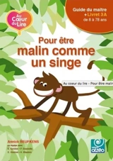 AU COEUR DU LIRE 3A : POUR ETRE MALIN COMME UN SINGE : Livret 3A - ANNICK BEUFKENS