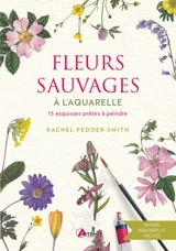 Fleurs sauvages à l'aquarelle : 15 esquisses prêtes à peindre - Rachel Pedder-Smith