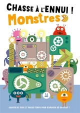 Chasse à l'ennui ! : monstres : cahier de jeux et passe-temps pour s'amuser où on veut ! - Roberta Spagnolo