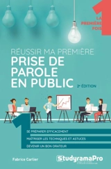 Réussir ma première prise de parole en public : se préparer efficacement, maîtriser les techniques et astuces, devenir un bon orateur - Fabrice Carlier