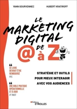 Le marketing digital de @ à Z : stratégie et outils pour mieux interagir avec vos audiences - Yann Gourvennec