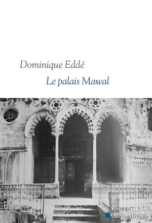 Le palais Mawal - Dominique Eddé
