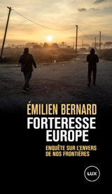 Forteresse Europe : Enquête sur l’envers de nos frontières - Emilien Bernard