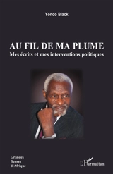 Au fil de ma plume : mes écrits et mes interventions politiques - Black Yondo