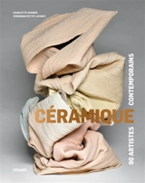 Céramique : 90 artistes contemporains - Charlotte Vanier