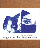Les gens qui cherchent leur chat - Carole Lataste