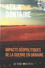 Impacts géopolitiques de la guerre en Ukraine - Alain Dontaine